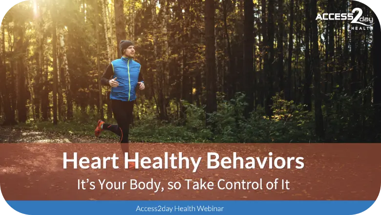 Heart Health Behaviors it's your body, so take control of it