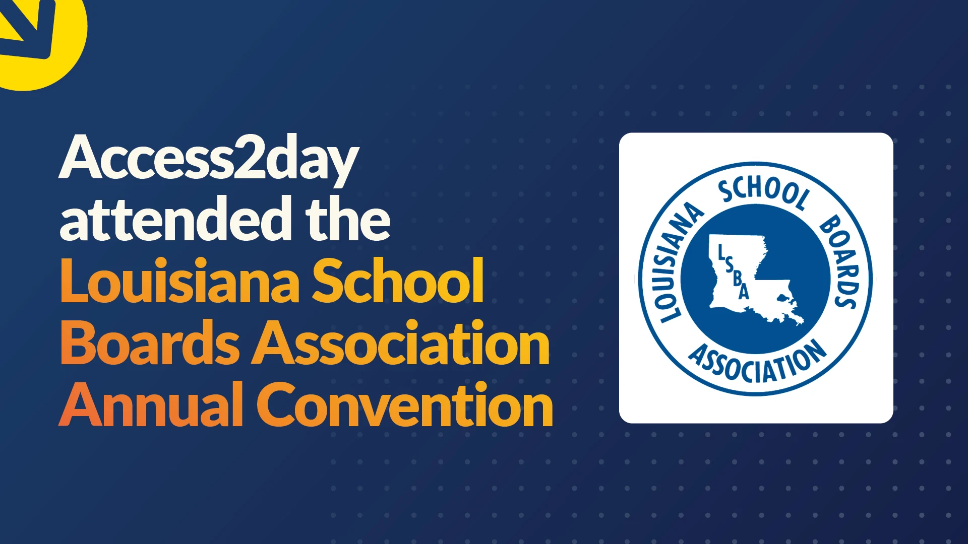 Access2day Attended the Louisiana School Boards Association Annual Convention